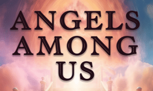 Angels Among Us